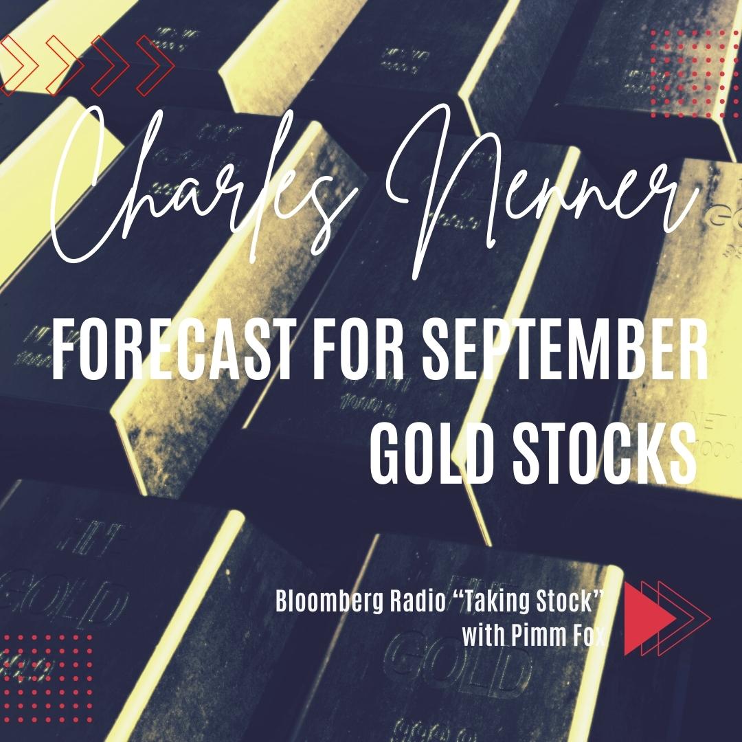 Bloomberg Radio “Taking Stock” with Pimm Fox | Dr. Nenner Gives Forecast for September | Gold Stocks